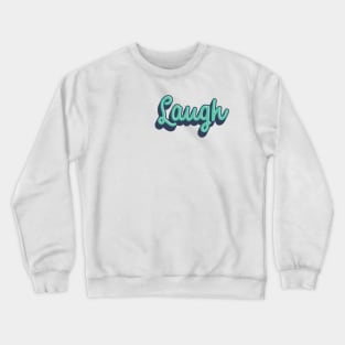 LAUGH Crewneck Sweatshirt